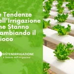 Innovazioni Rivoluzionarie: Le Tendenze nell'Irrigazione che Stanno Cambiando il Gioco